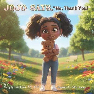 JoJo Says, No, Thank You!: A Child's Guide to Body Boundaries, Feelings, and Speaking Up by Arshad, Nafisa