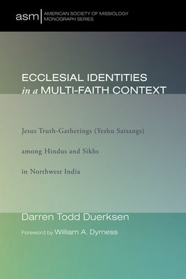 Ecclesial Identities in a Multi-Faith Context by Duerksen, Darren Todd