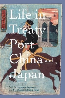 Life in Treaty Port China and Japan by Brunero, Donna