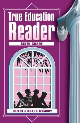 True Education Reader: Sixth Grade by Peck, Sarah Elizabeth