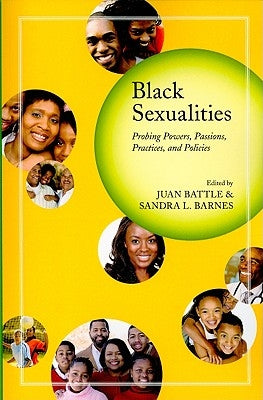 Black Sexualities: Probing Powers, Passions, Practices, and Policies by Battle, Juan