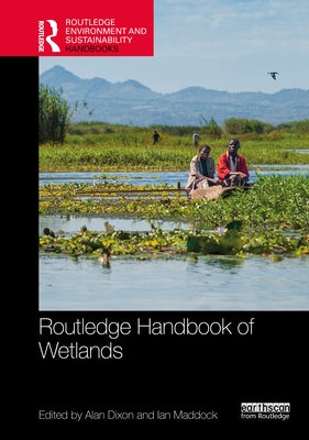 Routledge Handbook of Wetlands by Dixon, Alan