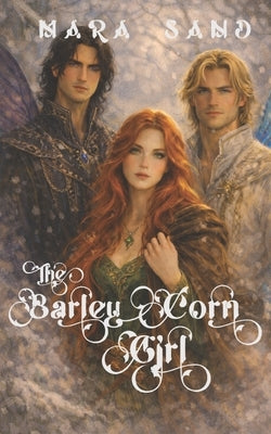 The Barley Corn Girl by Sand, Mara