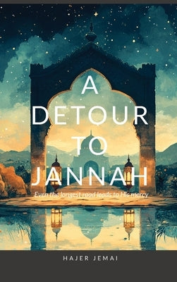 A Detour to Jannah by Jemai, Hajer A.