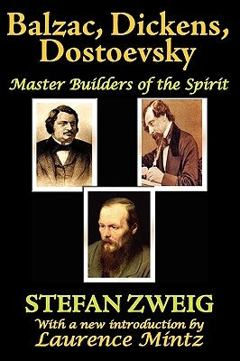Balzac, Dickens, Dostoevsky by Zweig, Stefan