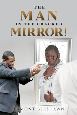 The Man in the Cracked Mirror! by Bershawn, Lamont