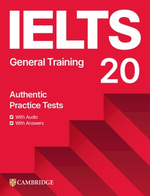 Ielts 20 Practice Test General Training Student's Book with Answers with Digital Pack by 
