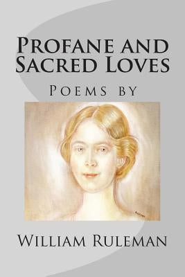 Profane and Sacred Loves by Ruleman, William