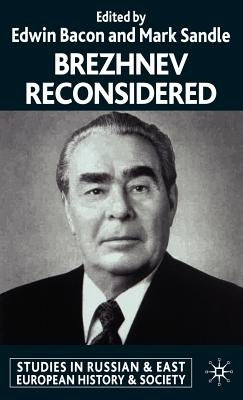 Brezhnev Reconsidered by Bacon, E.