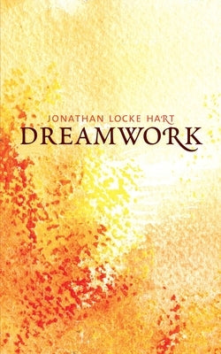 Dreamwork by Hart, Jonathan Locke
