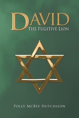 David: The Fugitive Lion by Hutchison, Polly McBee