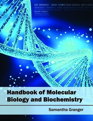 Handbook of Molecular Biology and Biochemistry by Granger, Samantha
