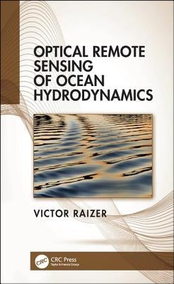 Optical Remote Sensing of Ocean Hydrodynamics by Raizer, Victor
