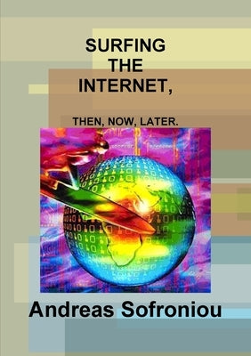 Surfing the Internet, Then, Now, Later. by Sofroniou, Andreas