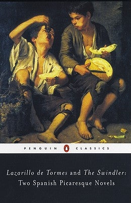 Lazarillo de Tormes and the Swindler: Two Spanish Picaresque Novels by Anonymous