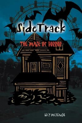 Sidetrack: The Maze of Horror by McKenzie, Lecy