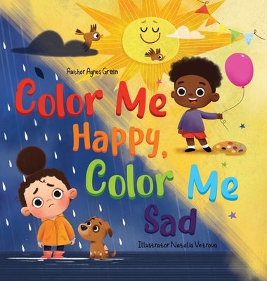Color Me Happy, Color Me Sad: The Story in Verse on Children's Emotions Explained in Colors for Kids Ages 3 to 7 Years Old. Helps Kids to Recognize by Green, Agnes