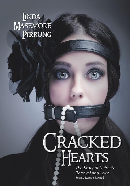 Cracked Hearts: The Story of Ultimate Betrayal and Love by Pirrung, Linda Masemore