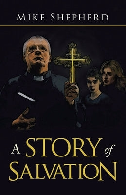 A Story of Salvation by Shepherd, Mike