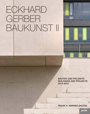 Eckhard Gerber: Baukunst II: Buildings and Projects 2013-2015 by Gerber Architects