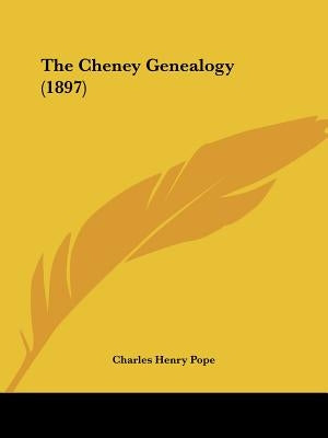 The Cheney Genealogy (1897) by Pope, Charles Henry