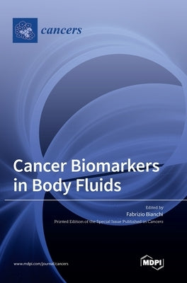 Cancer Biomarkers in Body Fluids by Bianchi, Fabrizio