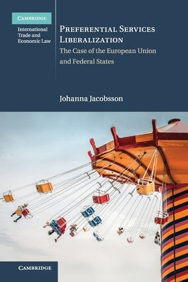 Preferential Services Liberalization: The Case of the European Union and Federal States by Jacobsson, Johanna