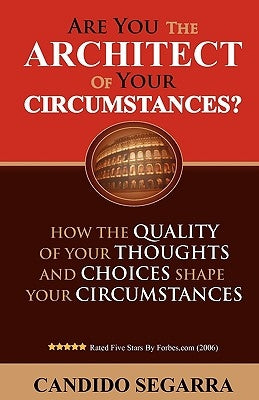 Are You The Architect of Your Circumstances by Segarra, Candido