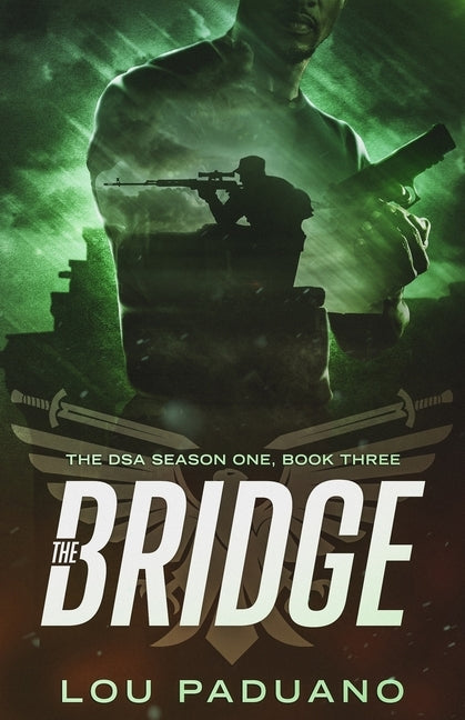 The Bridge: The DSA Season One, Book Three by Paduano, Lou