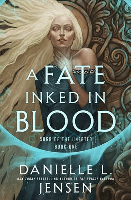 A Fate Inked in Blood: Book One of the Saga of the Unfated by Jensen, Danielle L.