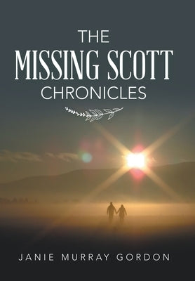 The Missing Scott Chronicles by Gordon, Janie Murray