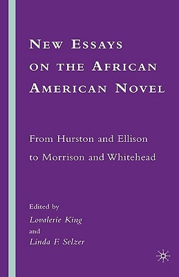 New Essays on the African American Novel: From Hurston and Ellison to Morrison and Whitehead by King, L.