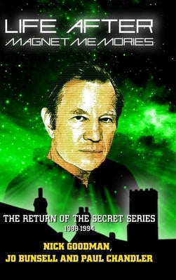Life After Magnet Memories - The Return of the Secret Series: 1988-1994 by Goodman, Nick