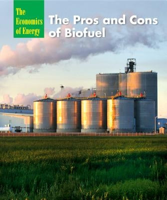 The Pros and Cons of Biofuel by Hicks, Terry Allan