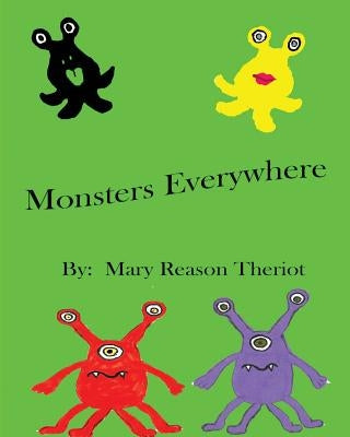 Monsters Everywhere by Theriot, Mary Reason