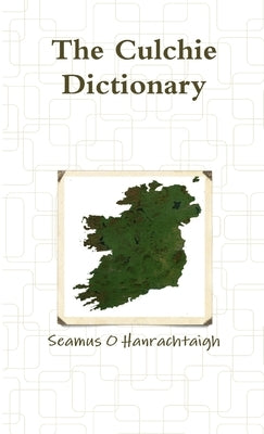 The Culchie Dictionary by O. Hanrachtaigh, Seamus