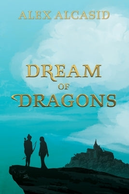 Dream of Dragons by Alcasid, Alex