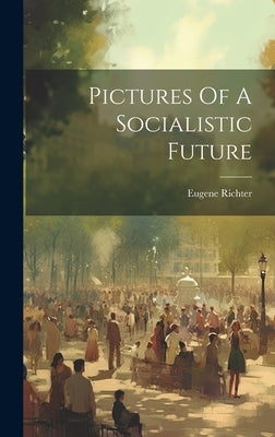 Pictures Of A Socialistic Future by Eugene, Richter