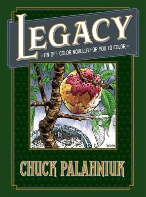Legacy: An Off-Color Novella for You to Color by Palahniuk, Chuck