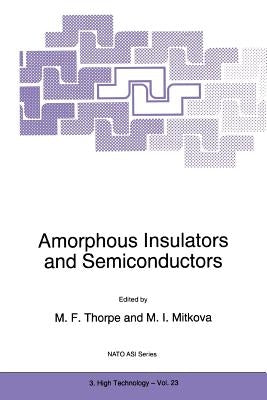 Amorphous Insulators and Semiconductors by Thorpe, M. F.