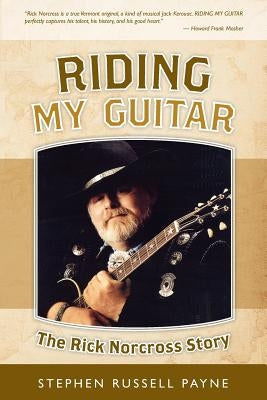Riding My Guitar: The Rick Norcross Story by Payne, Stephen Russell