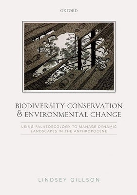 Biodiversity Conservation and Environmental Change by Gillson, Lindsey