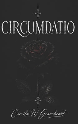 Circumdatio: A Dark Paranormal Romance of Obsessive Demons and Forbidden Desire by W. Graveheart, Camila