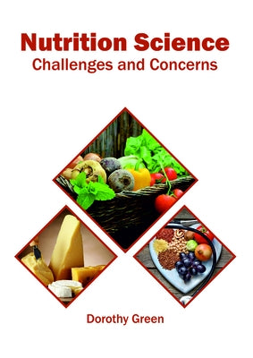 Nutrition Science: Challenges and Concerns by Green, Dorothy