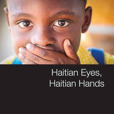 Haitian Eyes, Haitian Hands by Welter, Tamara J.
