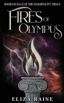 Fires of Olympus: Books Ten, Eleven & Twelve by Raine, Eliza