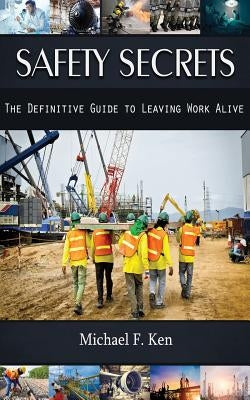 Safety Secrets by Ken, Michael F.