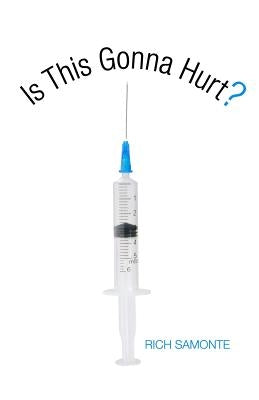 Is This Gonna Hurt? by Samonte, Rich