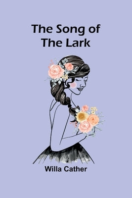 The Song of the Lark by Cather, Willa