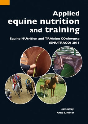 Applied Equine Nutrition and Training: Equine Nutrition and Training Conference (Enutraco) 2011 by Lindner, Arno